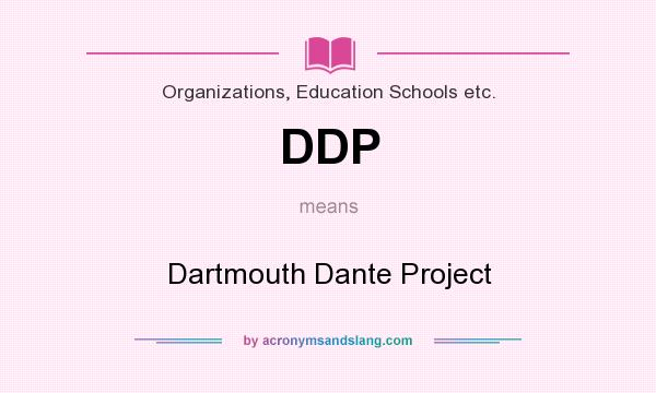 What does DDP mean? It stands for Dartmouth Dante Project