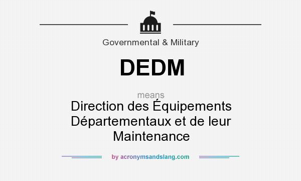 What does DEDM mean? It stands for Direction des Équipements Départementaux et de leur Maintenance