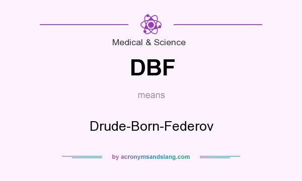 What does DBF mean? It stands for Drude-Born-Federov