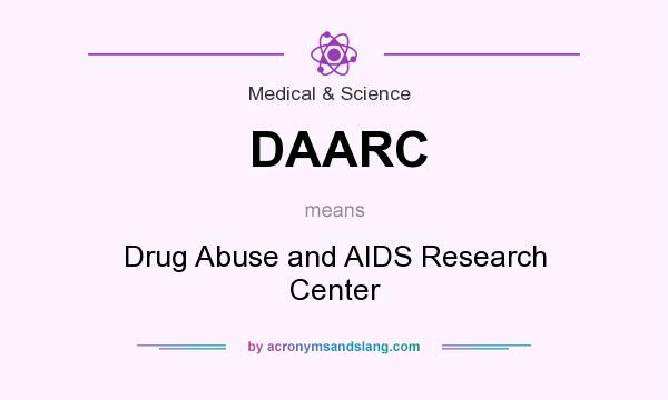 What does DAARC mean? It stands for Drug Abuse and AIDS Research Center