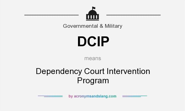 What does DCIP mean? It stands for Dependency Court Intervention Program