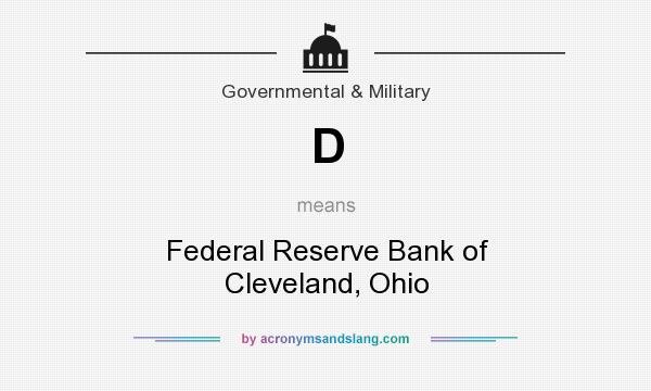 What does D mean? It stands for Federal Reserve Bank of Cleveland, Ohio