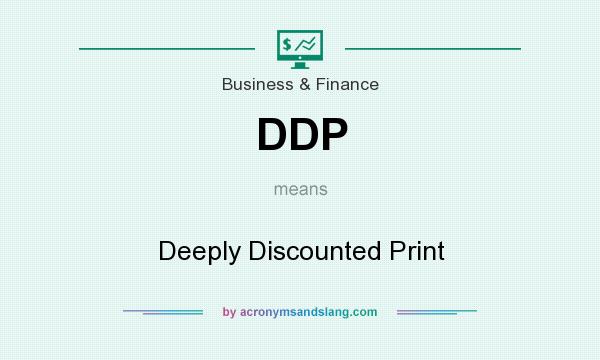 What does DDP mean? It stands for Deeply Discounted Print