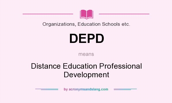 What does DEPD mean? It stands for Distance Education Professional Development