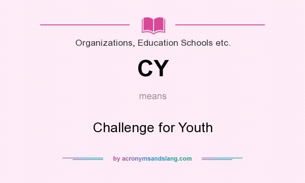 What does CY mean? It stands for Challenge for Youth