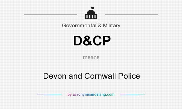 What does D&CP mean? It stands for Devon and Cornwall Police