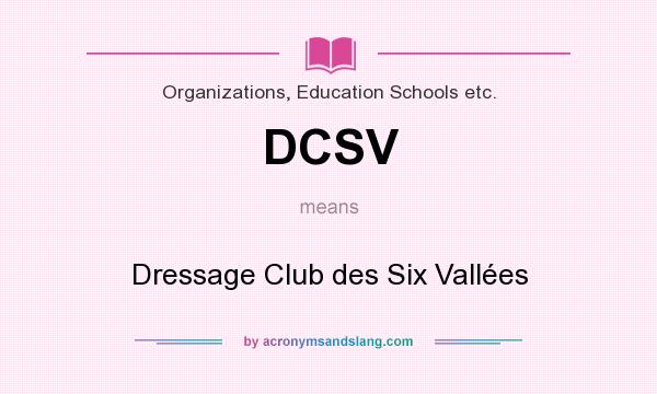 What does DCSV mean? It stands for Dressage Club des Six Vallées