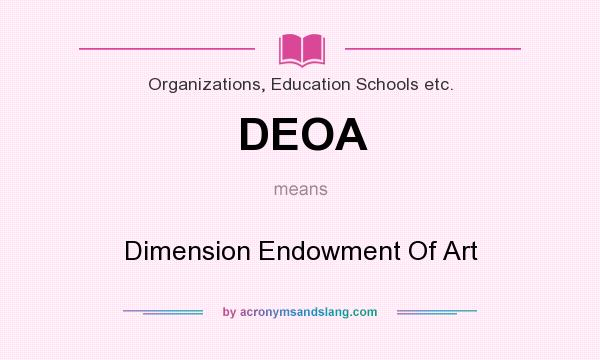 What does DEOA mean? It stands for Dimension Endowment Of Art