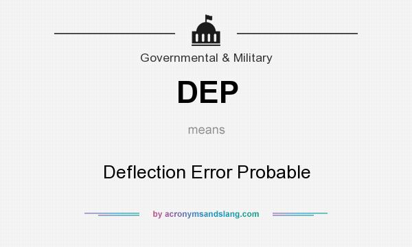What does DEP mean? It stands for Deflection Error Probable