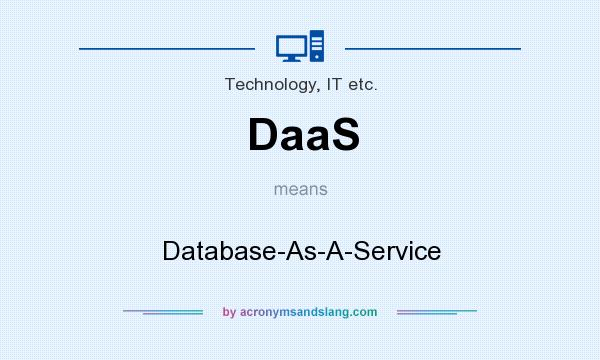 What does DaaS mean? It stands for Database-As-A-Service
