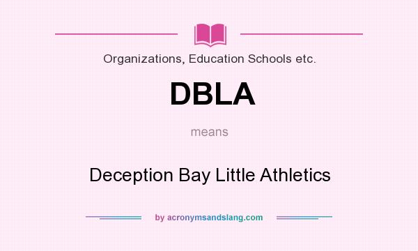 What does DBLA mean? It stands for Deception Bay Little Athletics