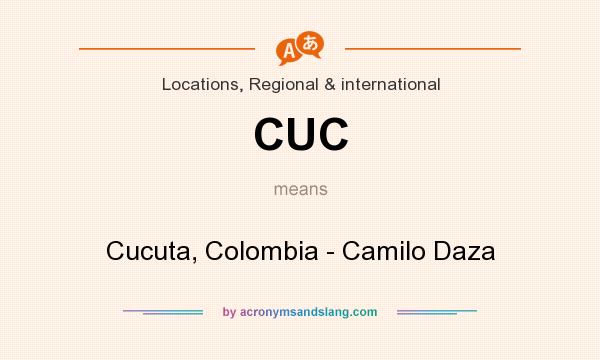 What does CUC mean? It stands for Cucuta, Colombia - Camilo Daza