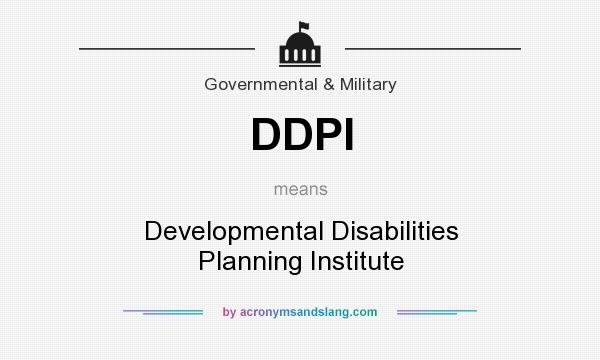What does DDPI mean? It stands for Developmental Disabilities Planning Institute
