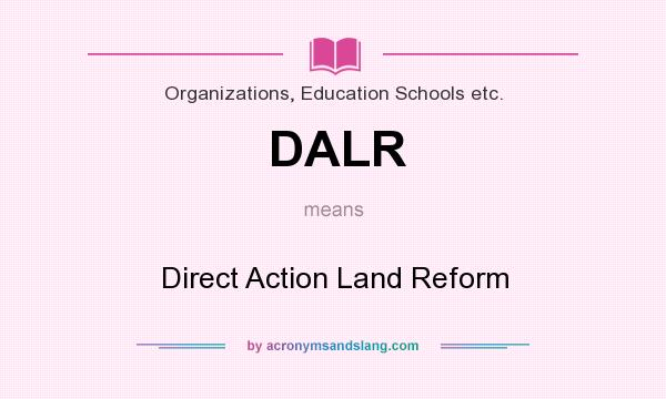 What does DALR mean? It stands for Direct Action Land Reform
