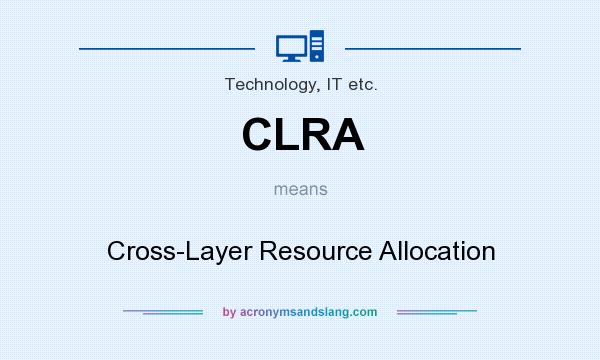What does CLRA mean? It stands for Cross-Layer Resource Allocation
