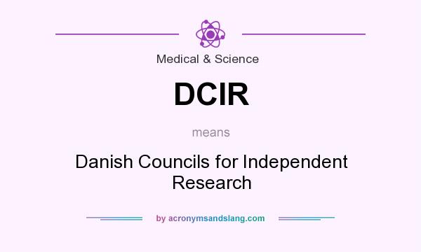 What does DCIR mean? It stands for Danish Councils for Independent Research