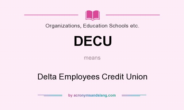 What does DECU mean? It stands for Delta Employees Credit Union