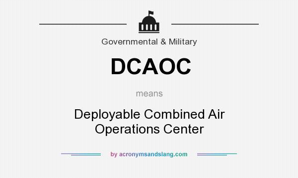 What does DCAOC mean? It stands for Deployable Combined Air Operations Center