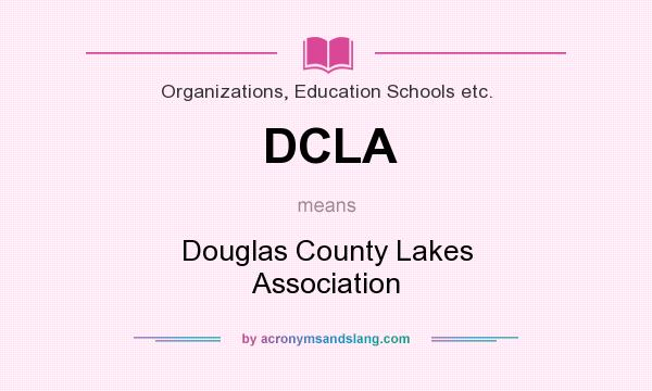 What does DCLA mean? It stands for Douglas County Lakes Association