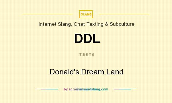What does DDL mean? It stands for Donald`s Dream Land