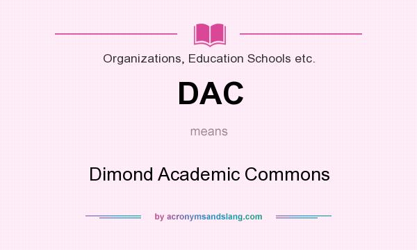 What does DAC mean? It stands for Dimond Academic Commons