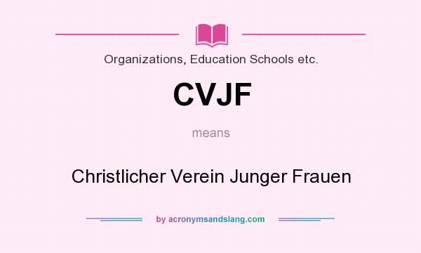 What does CVJF mean? It stands for Christlicher Verein Junger Frauen