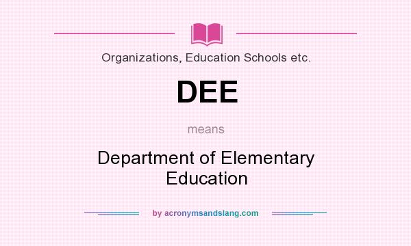 What does DEE mean? It stands for Department of Elementary Education