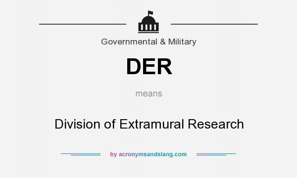 What does DER mean? It stands for Division of Extramural Research