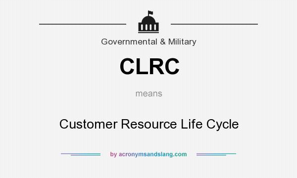 What does CLRC mean? It stands for Customer Resource Life Cycle