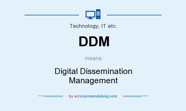 What does DDM mean? It stands for Digital Dissemination Management