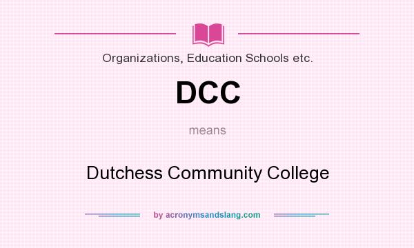 What does DCC mean? It stands for Dutchess Community College