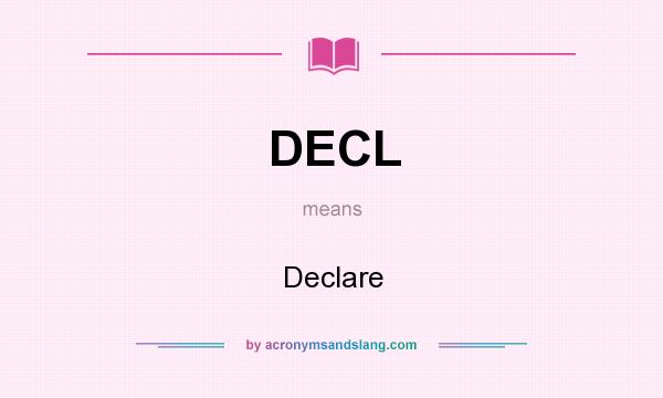 What does DECL mean? It stands for Declare