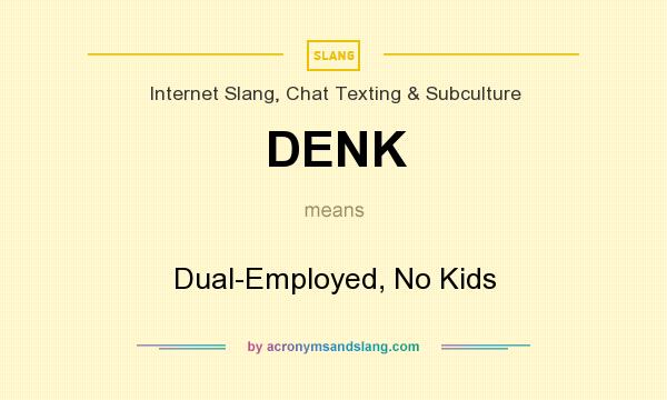 What does DENK mean? It stands for Dual-Employed, No Kids