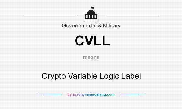 What does CVLL mean? It stands for Crypto Variable Logic Label