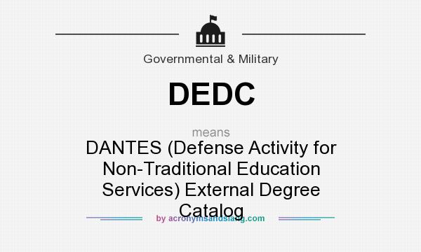 What does DEDC mean? It stands for DANTES (Defense Activity for Non-Traditional Education Services) External Degree Catalog