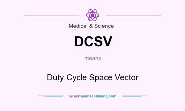 What does DCSV mean? It stands for Duty-Cycle Space Vector