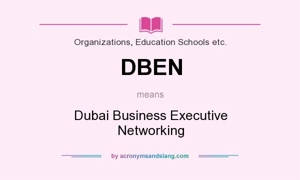 What does DBEN mean? It stands for Dubai Business Executive Networking