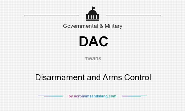 What does DAC mean? It stands for Disarmament and Arms Control