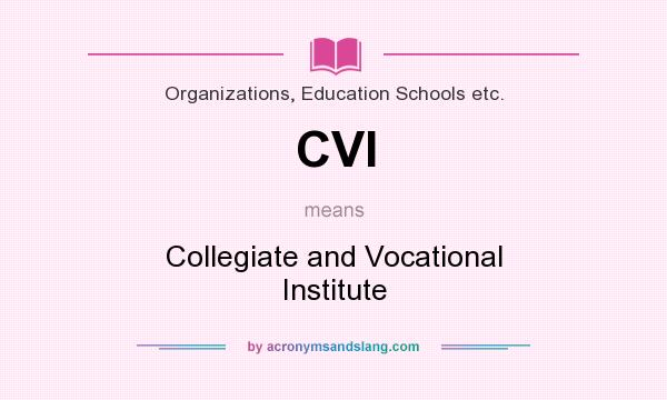 What does CVI mean? It stands for Collegiate and Vocational Institute