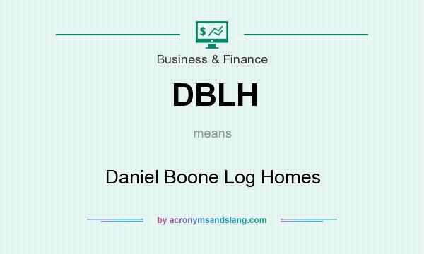What does DBLH mean? It stands for Daniel Boone Log Homes