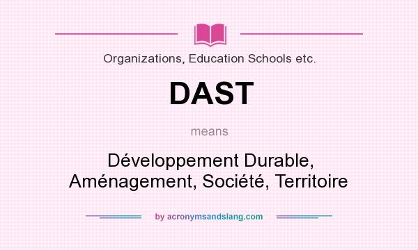 What does DAST mean? It stands for Développement Durable, Aménagement, Société, Territoire