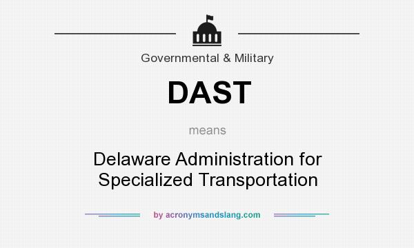 What does DAST mean? It stands for Delaware Administration for Specialized Transportation