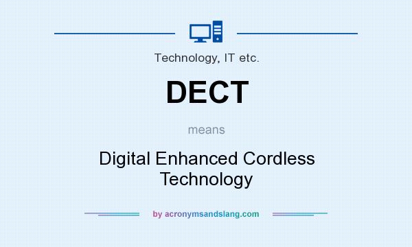 What does DECT mean? It stands for Digital Enhanced Cordless Technology