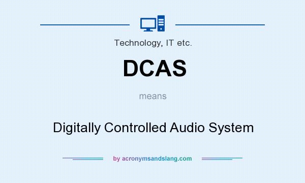 What does DCAS mean? It stands for Digitally Controlled Audio System