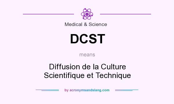 What does DCST mean? It stands for Diffusion de la Culture Scientifique et Technique
