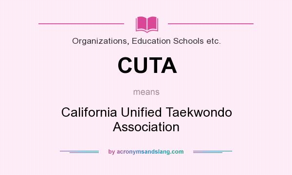 What does CUTA mean? It stands for California Unified Taekwondo Association