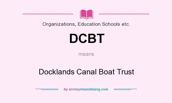 What does DCBT mean? It stands for Docklands Canal Boat Trust