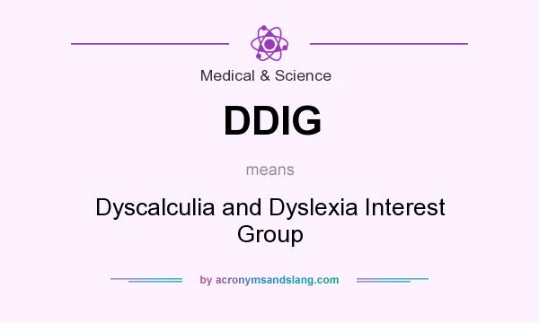 What does DDIG mean? It stands for Dyscalculia and Dyslexia Interest Group