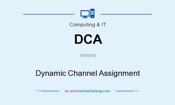 What does DCA mean? It stands for Dynamic Channel Assignment