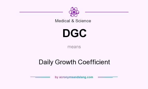 What does DGC mean? It stands for Daily Growth Coefficient